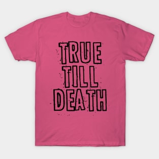 True 'till Death T-Shirt